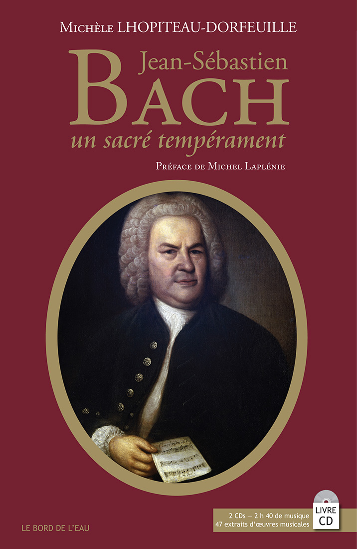 Jean-Sébastien Bach, Un Sacré Tempérament – Le Bord de l'Eau
