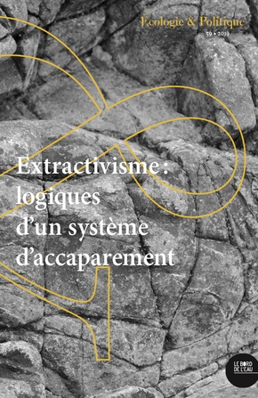 Extractivisme : Logiques D’un Système D’accaparement