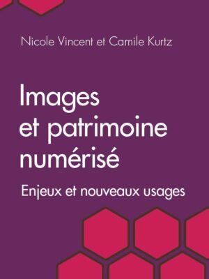 Images et patrimoine numérisé. Enjeux et nouveaux usages