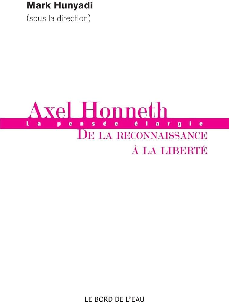 Axel Honneth. De la Reconnaissance à la Liberté