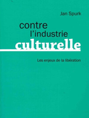 Contre l’industrie culturelle. Les enjeux de la libération
