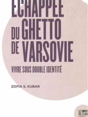 Échappée Du Ghetto De Varsovie. Vivre Sous Double Identité