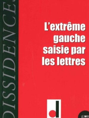 L’extrême Gauche Saisie Par Les Lettres (Volume 16)