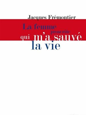 La Femme Proscrite Qui M’a Sauvé La Vie