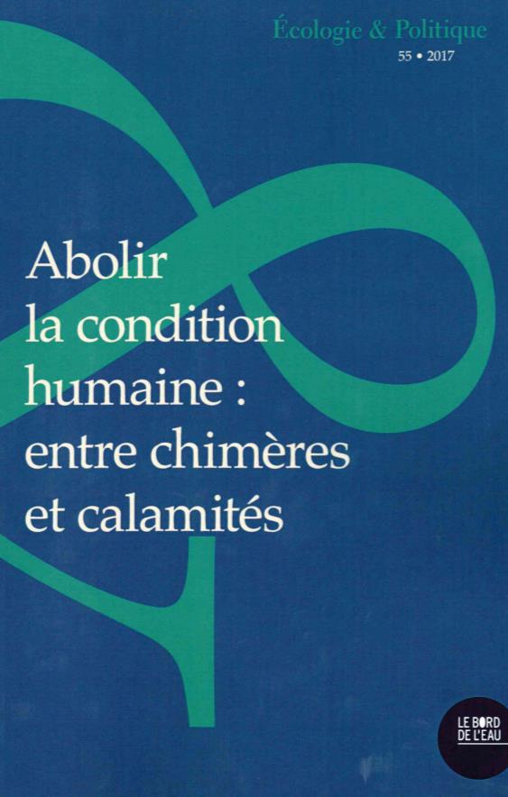 Abolir La Condition Humaine : Entre Chimères Et Calamités