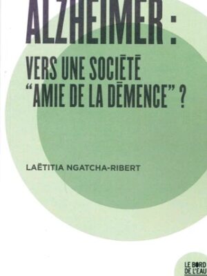 Alzheimer : Vers Une Société "amie De La Démence" ?