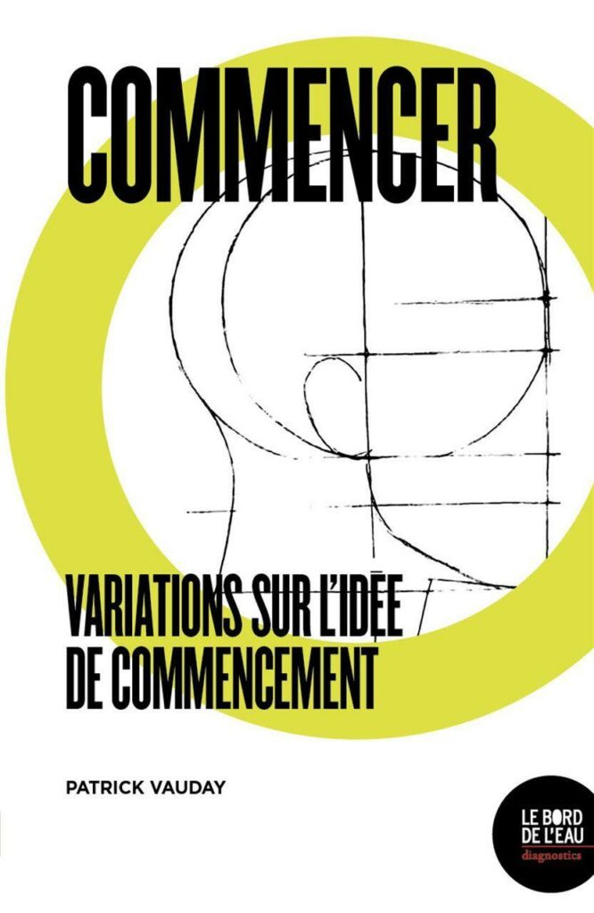 COMMENCER. Variations Sur L’idée De Commencement