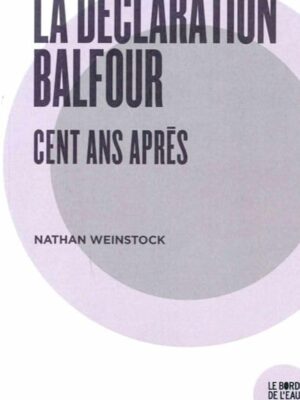 La Déclaration Balfour Cent Ans Après