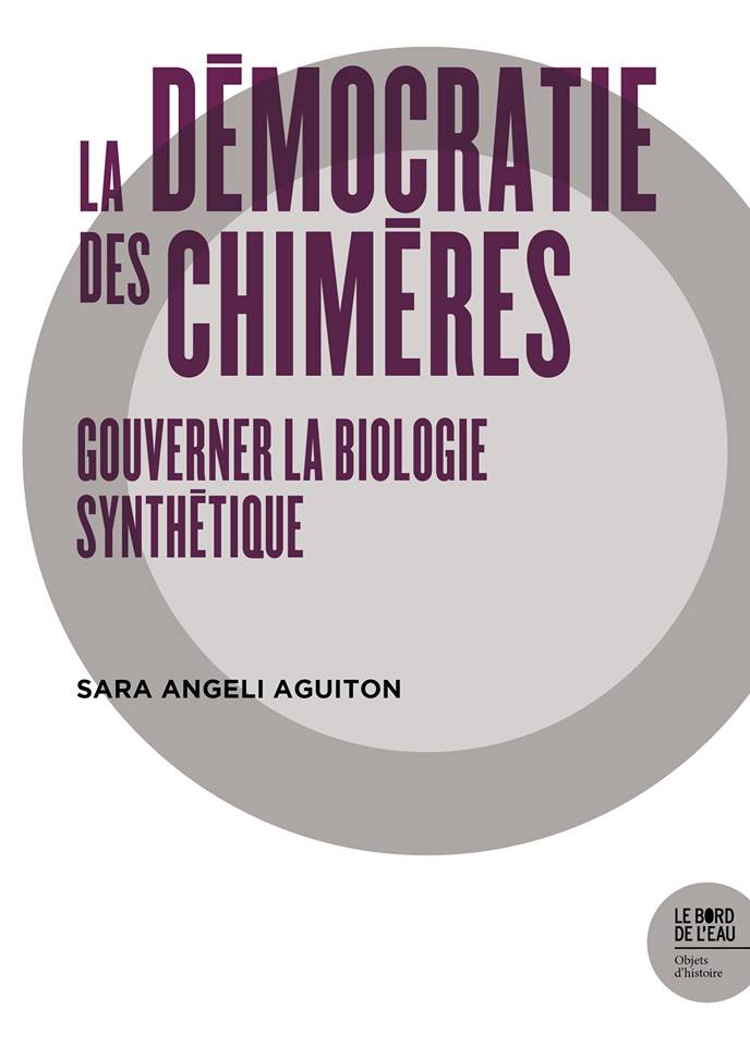 La Démocratie Des Chimères. Gouverner La Biologie Synthétique