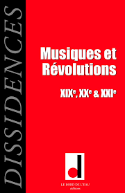 Musiques Et Révolutions XIX, XX, XXIe Siècles