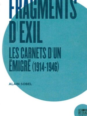 Fragments D’exil. Les Carnets D’un émigré (1914-1946)