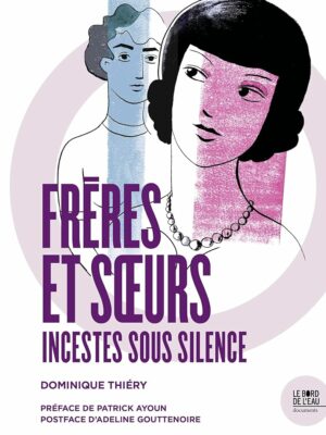 Frères Et Sœurs. Incestes Sous Silence