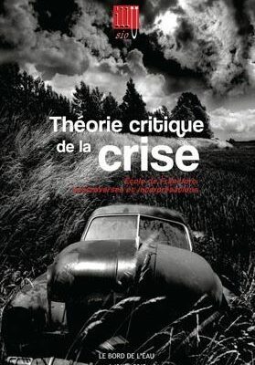 Théorie Critique De La Crise (Volume I)