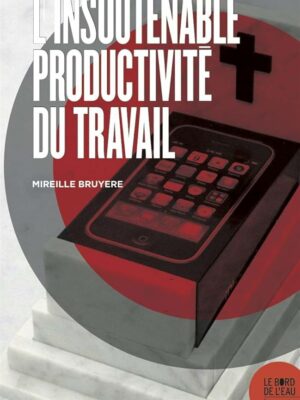 L’insoutenable Productivité Du Travail