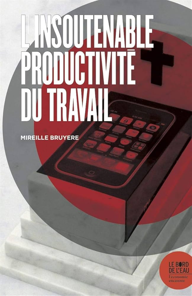 L’insoutenable Productivité Du Travail