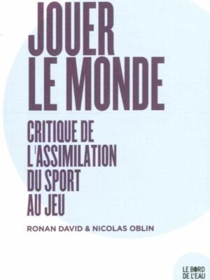 Jouer le monde. Critique de L’assimilation du sport au jeu