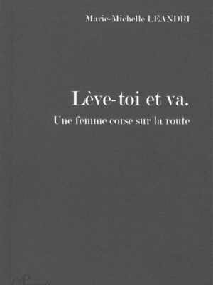 Lève-toi Et Va. Une Femme Corse Sur La Route