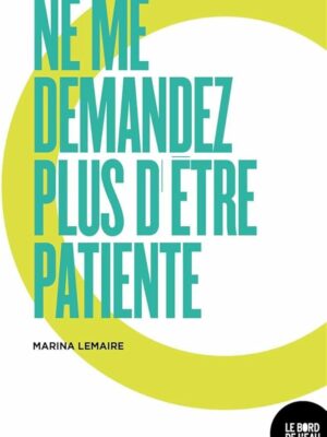 Ne Me Demandez Plus D’être Patiente