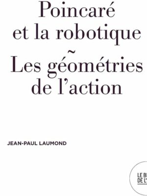 Poincaré Et La Robotique : Les Géométries De L’imaginaire