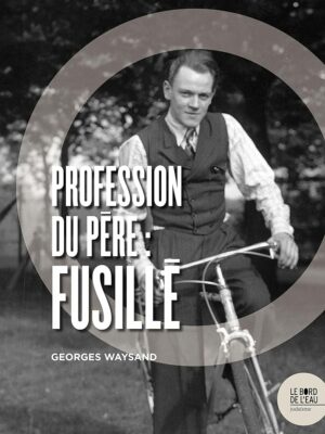 Profession du père : fusillé