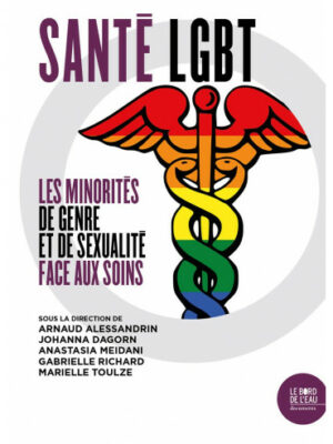Santé LGBT. Les Minorités De Genre Et De Sexualité Face Aux Soins