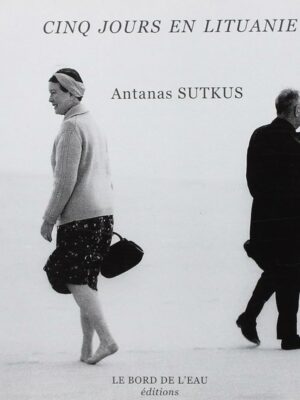 Sartre & Beauvoir : Cinq Jours En Lituanie