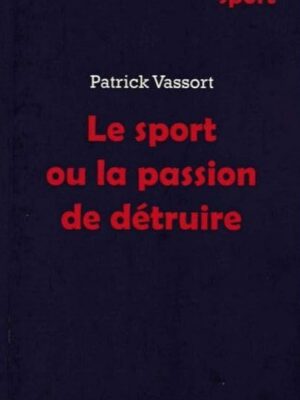 Le Sport Ou La Passion De Détruire