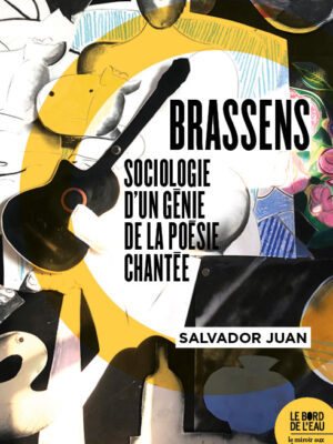 Brassens, sociologie d'un génie de la poésie chantée