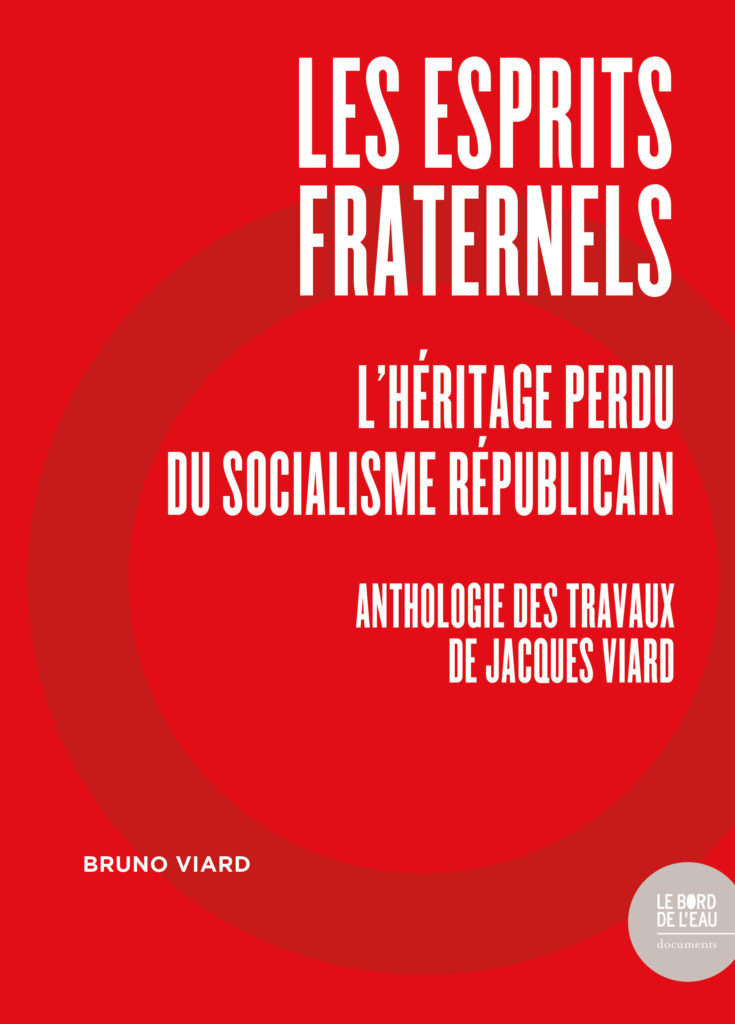 Les Esprits fraternels. L’Héritage perdu du socialisme républicain