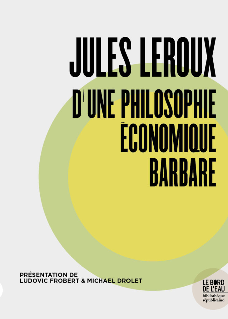 Jules Leroux. D’une philosophie économique barbare