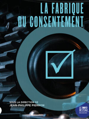 La fabrique du consentement