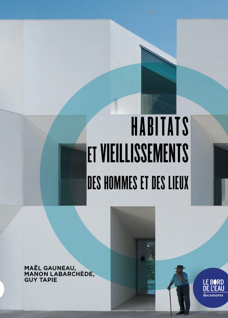 Habitats et vieillissements, des hommes et des lieux