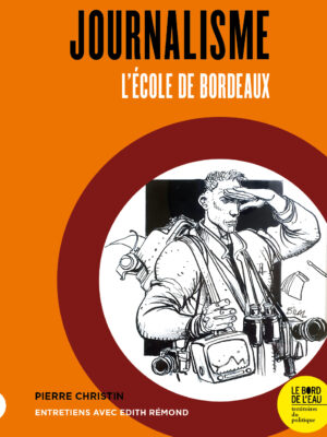 Journalisme. L’école de bordeaux