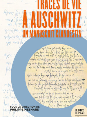 Traces de vie à Auschwitz