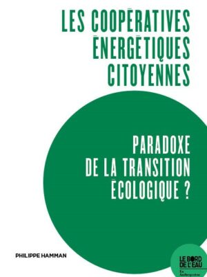 Les coopératives énergétiques citoyennes, paradoxe de la transition écologique ?