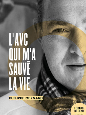 L'AVC qui m'a sauvé la vie