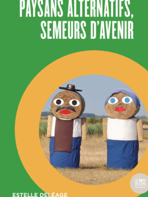 Paysans alternatifs, semeurs d’avenir