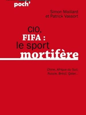 CIO, FIFA : Le Sport Mortifère (Chine, Afrique Du Sud, Russie, Brésil, Qatar…)