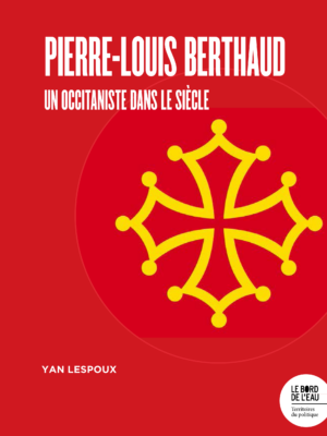 Pierre-Louis Berthaud : un occitaniste dans le siècle