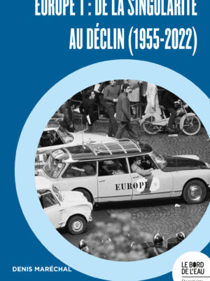 EUROPE 1. De la singularité au déclin (1955-2022)