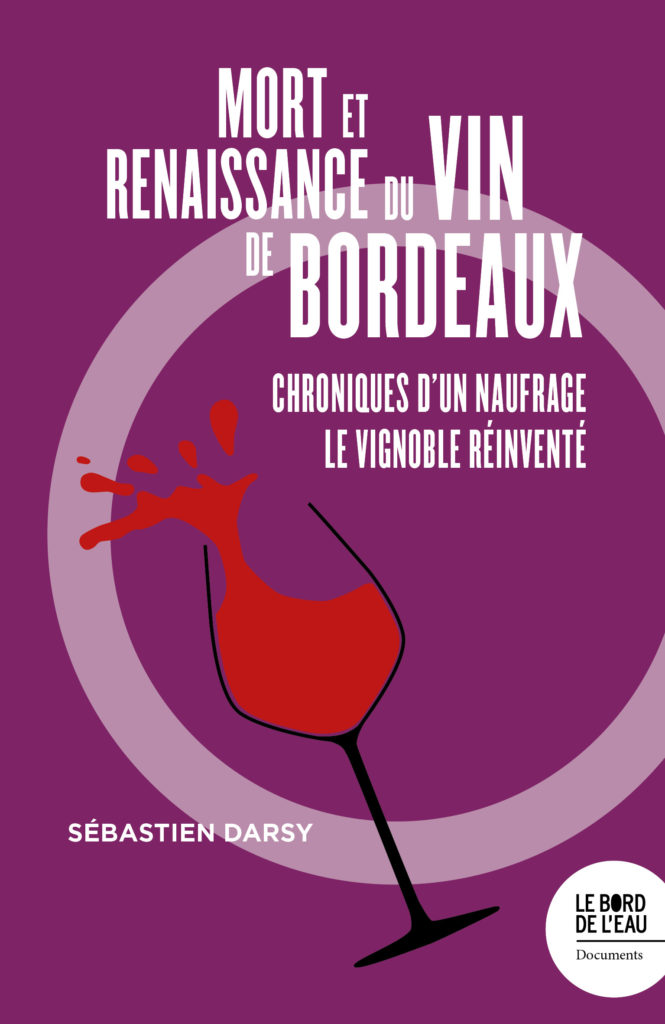 Franck Dubourdieu | Mort et Renaissance du Vin de Bordeaux. Chroniques d’un naufrage