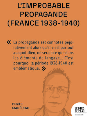 L'improbable propagande (France 1938-1940)
