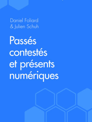 Passés contestés et présents numériques