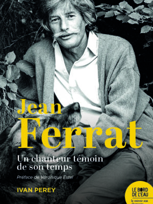 Jean Ferrat, un chanteur témoin de son temps