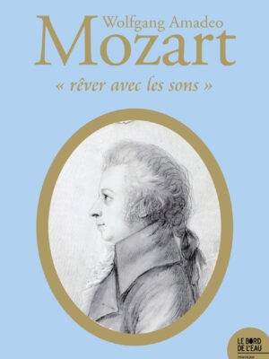 Wolfgang Amadeo Mozart, « Rêver avec les sons »