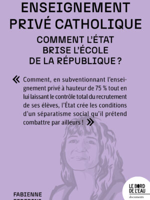 Enseignement privé catholique : comment l'État brise l'école de la République ?