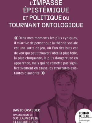 L’impasse épistémique et politique du tournant ontologique