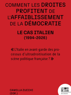 Comment les droites profitent de l'affaiblissement de la démocratie : le cas italien (1994-2026)