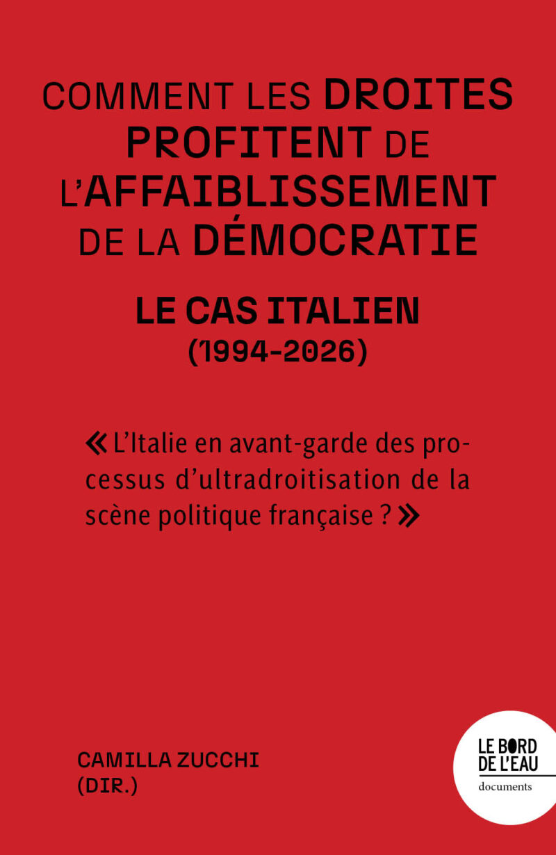 Comment les droites profitent de l'affaiblissement de la démocratie : le cas italien (1994-2026)