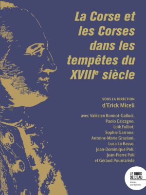 La Corse et les Corses dans les tempêtes du XVIIIe siècle